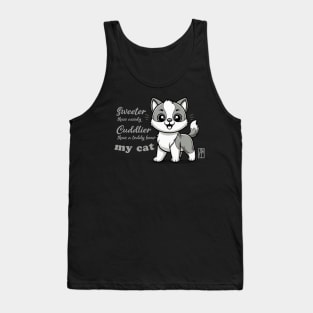 Sweeter than candy, Cuddlier than a teddy bear: my cat - I Love my cat - 1 Tank Top